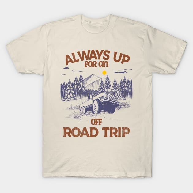 Always up for an Off-Road Trip T-Shirt by Blended Designs